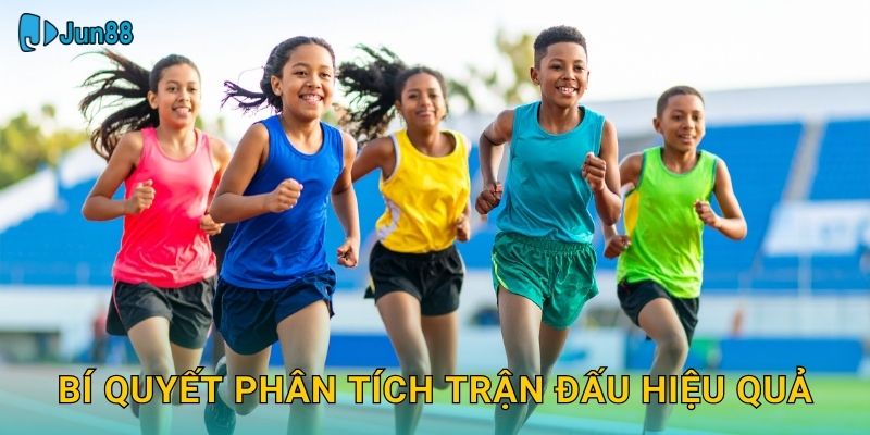Bí quyết phân tích trận đấu hiệu quả