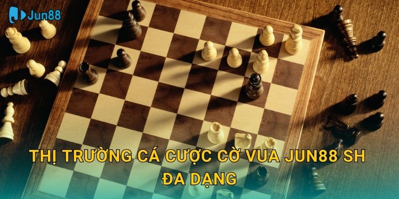 Cược Cờ Vua Jun88 Sh - Trí Tuệ Vô Hạn 2 Thị trường cá cược cờ vua jun88 sh đa dạng